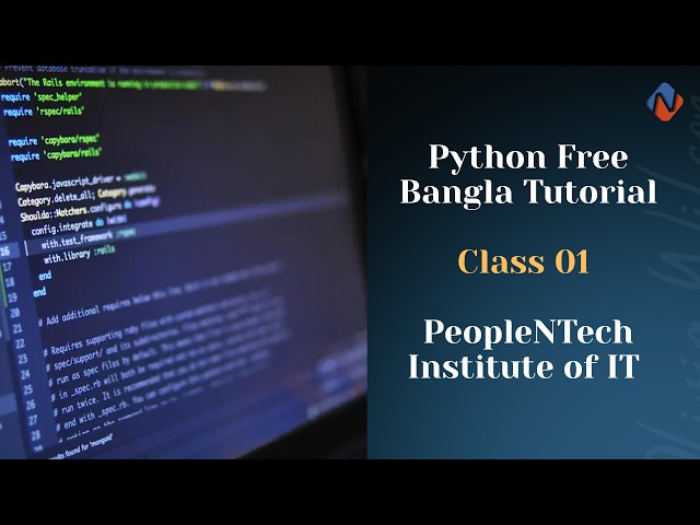 Python Free Bangla Tutorial | Class 01 | PeopleNTech Institute of IT