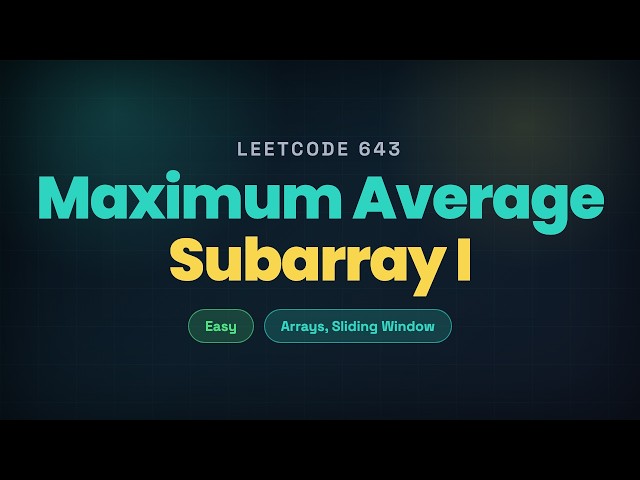 LeetCode 643 - Maximum Average Subarray I | Sliding Window Easy Explanation | Leetcode 75