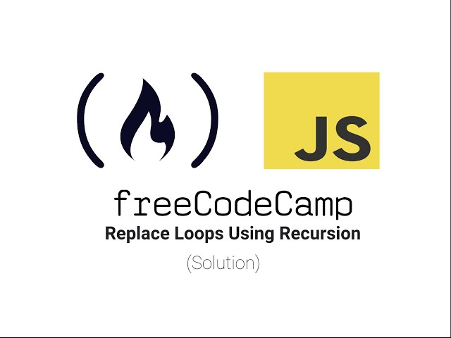 freeCodecamp: "Replace Loops Using Recursion", Solution.