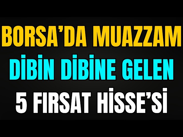 BORSA'DA DİBİN DİBİNE GELEN MUAZZAM PATLAYABİLECEK 4 FIRSAT HİSSE'Sİ (KAÇIRMA!)