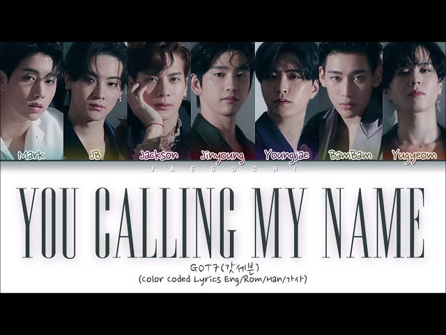 GOT7 "You Calling My Name (니가 부르는 나의 이름)" (Color Coded Lyrics Eng/Rom/Han/가사)