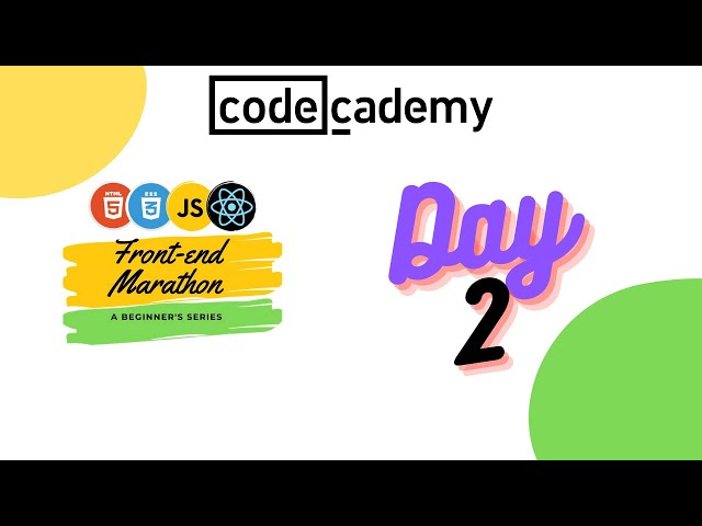 Day 2 : Front End Marathon || Codecademy