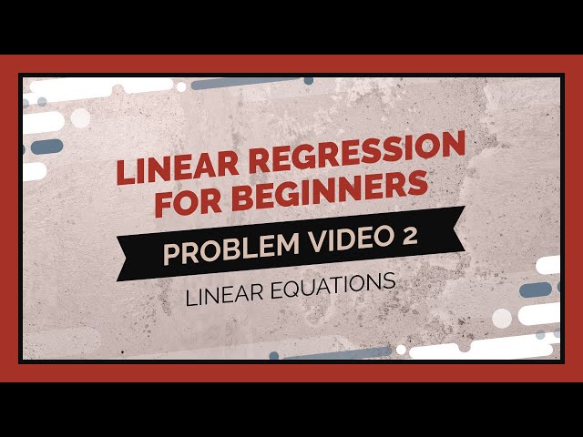 Statistics 101: Regression for Beginners, Problem Walkthrough 2