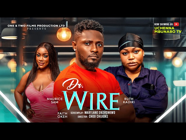DR WIRE - MAURICE SAM, RUTH KADIRI, FAITH OKEH latest 2026 nigerian movies