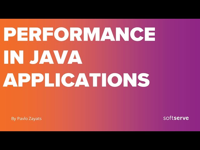 Performance in Java applications by Pavlo Zayats