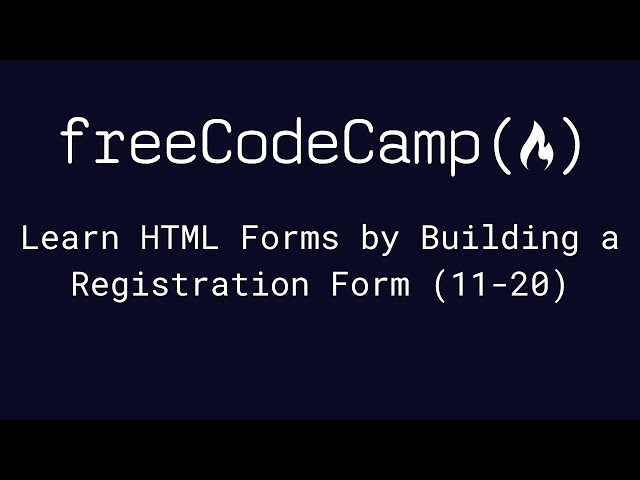 freeCodeCamp - Learn HTML Forms by Building a Registration Form (11-20)