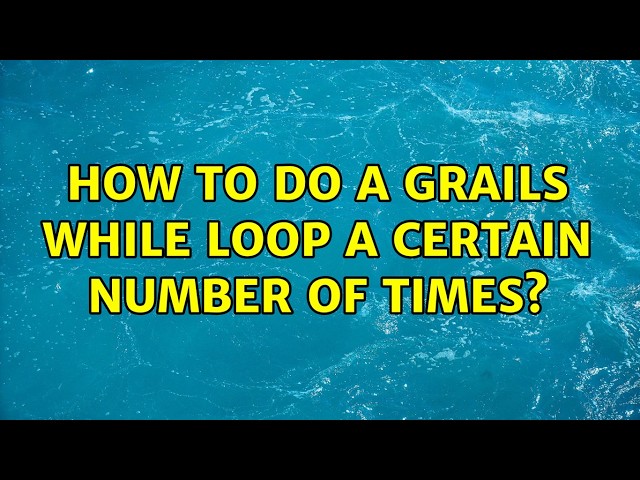 How to do a grails while loop a certain number of times? (2 Solutions!!)