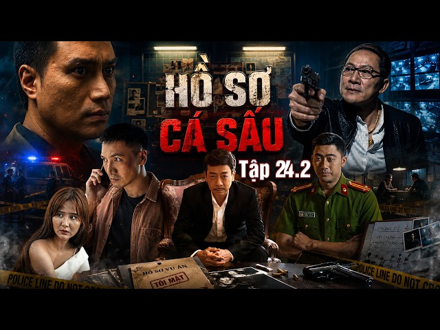 Hồ sơ cá sấu - Tập 24.2 Full HD | Phim Hình sự đặc sắc nhất | Phim Hình sự Việt Nam hay nhất 2026