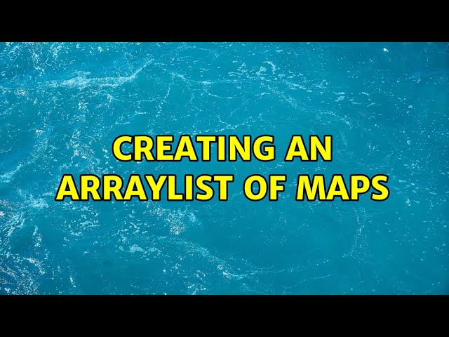 Creating an ArrayList of Maps