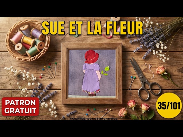 🟠Sunbonnet Sue et la Fleur 🌹: tutoriel couture appliqué main et patron gratuit #035 🔒