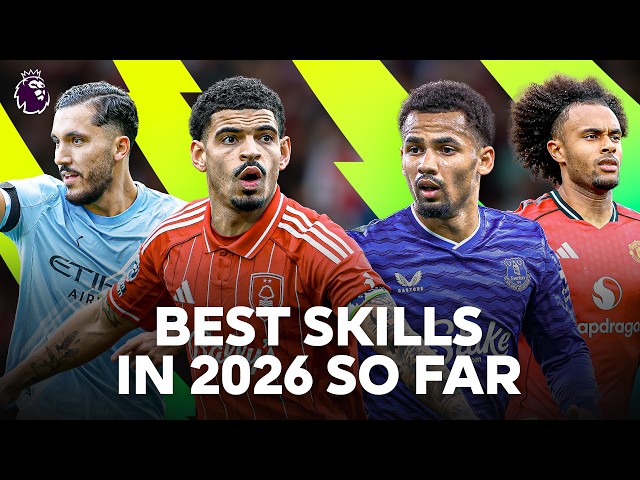 The Best Premier League Skills Of 2026 So Far