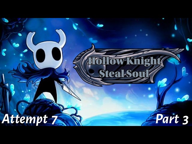 Hollow Knight: Steal Soul Speedrun. Stream 3. (Attempt 7)