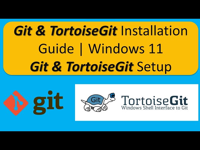Git & TortoiseGit Installation and Configuration on Windows 11 | Use Git & TortoiseGit on Windows 11