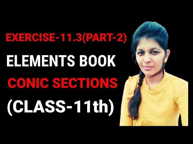 EXERCISE-11.3 (PART-2) || CONIC SECTIONS || 11-Standard