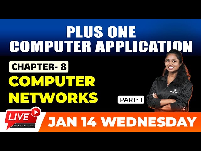 PLUS ONE COMPUTER APPLICATION | COMPUTER NETWORKS | CHAPTER 8 | PART 1 | TRIPLE I