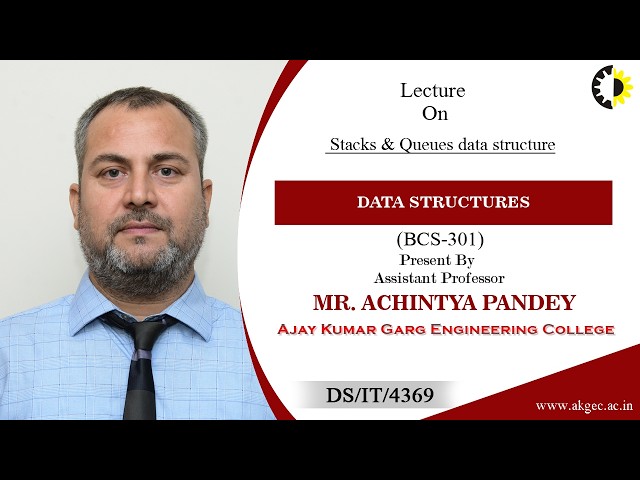 STACKS & QUEUES DATA STRUCTURE | DATA STRUCTURES | LECTURE 02 BY MR. ACHINTYA PANDEY | AKGEC