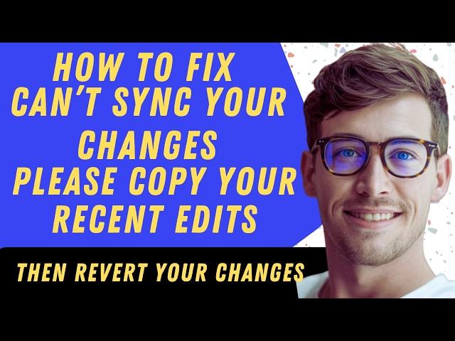 How To Fix Can't sync your changes, please copy your recent edits then revert your changes