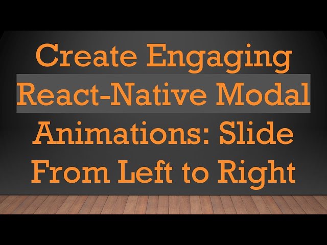 Create Engaging React-Native Modal Animations: Slide From Left to Right
