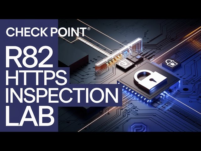 Checkpoint R82 Firewall Lab: Configure HTTPS Inspection in Minutes