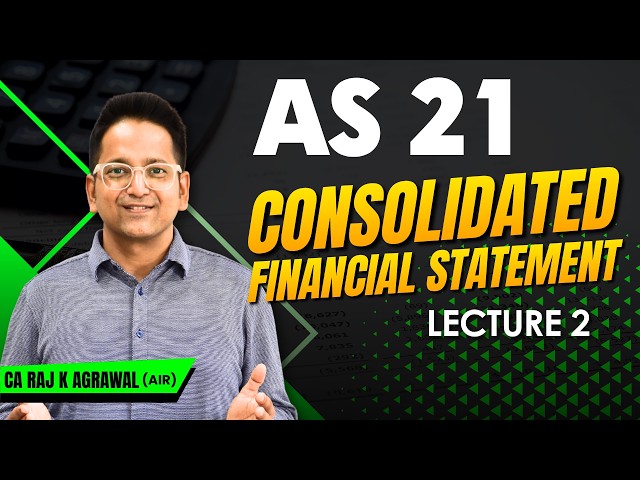 AS 21 - Consolidated Financial Statement | Lecture 2 | CA Raj K Agrawal