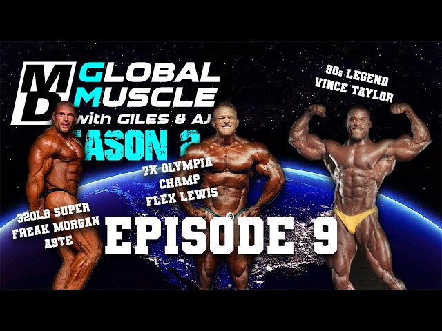 FLEX LEWIS, MORGAN ASTE & VINCE TAYLOR | MD Global Muscle S2 Ep. 9