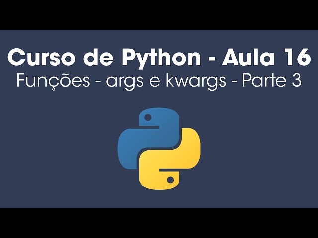Funções (def) em Python - args e kwargs - Aula 16 (Parte 3)