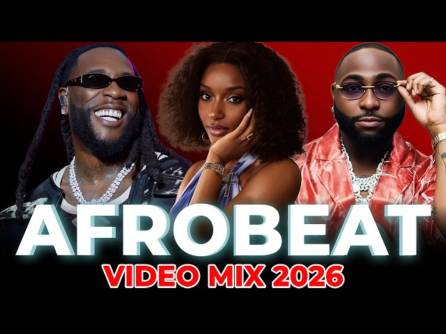 AFROBEAT MIX 2026 | AMAPIANO 2026, AFROBEAT MIXTAPE | AYRA STARR, REMA, FIREBOY, ASAKE, BURNA BOY
