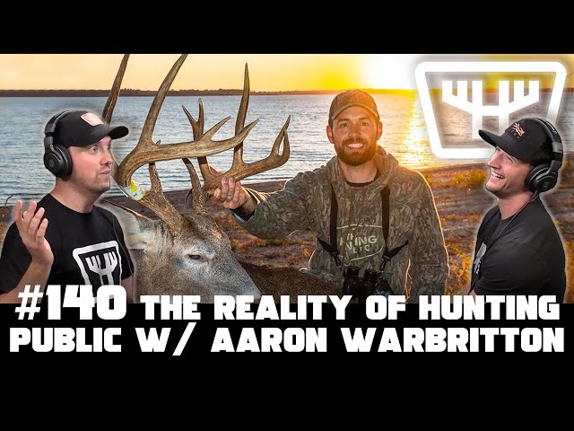 The Reality of Hunting Public w/ Aaron Warbritton | HUNTR Podcast #140