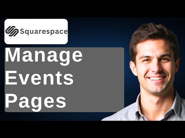 How To Manage Events Pages On Squarespace [2026 Guide]