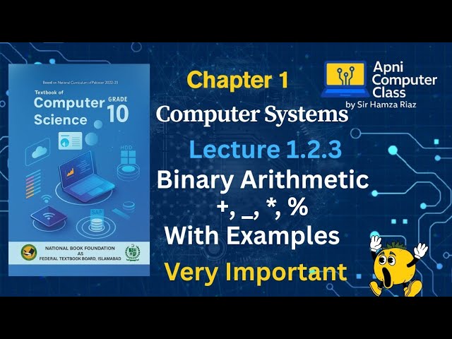 Binary Arithmetic Class 10 | Chapter 1 Lecture 1.2.3 | Computer Science Federal Board