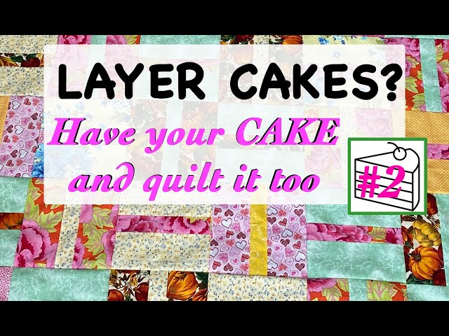 🍰 LAYER CAKE #2 QUILT PATTERN TUTORIAL 🍰  | USE YOUR STASH in a FLASH! | EASY 5-HR QUILT TOP