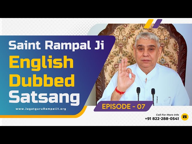 Saint Rampal Ji English Dubbed Satsang (Spiritual Discourse) | Episode 07 | Saint Rampal Ji English