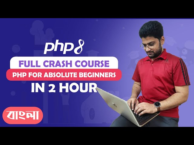 PHP For Absolute Beginners in Bangla | PHP Crash Course In 2 Hours