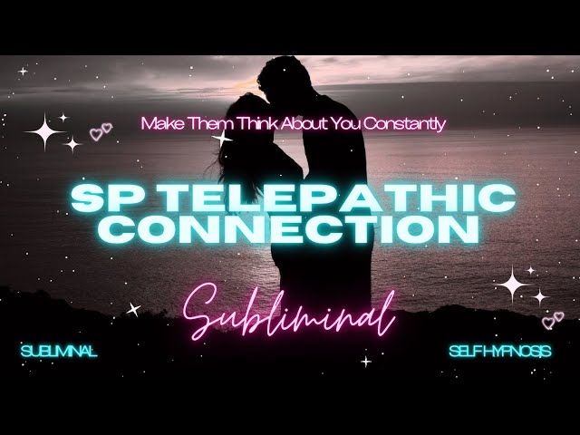 SP Telepathic Connection (Make Them Think About You Constantly) SUBLIMINAL [EXTREMELY POWERFUL]