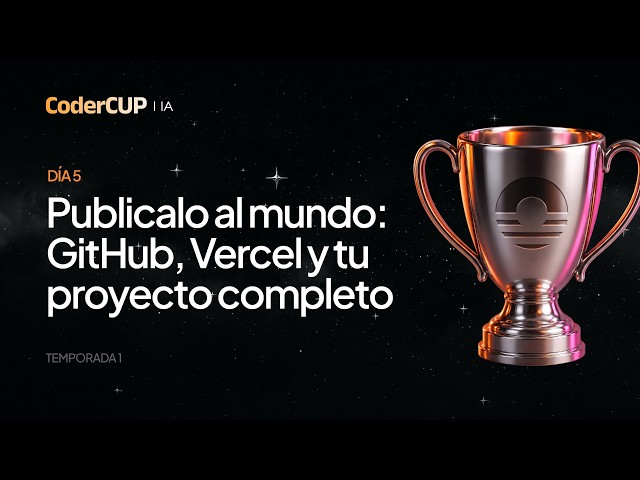Publish it to the world: GitHub, Vercel and your complete project | Codercup S1