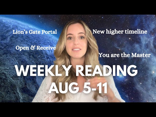 Weekly Reading Aug 5-11 LION'S GATE PORTAL & WHAT IT IS BRINGING FOR YOU