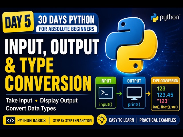 Day 5 | Python Input, Output & Type Conversion | Python for Absolute Beginners