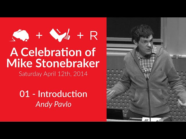 Celebration of Mike Stonebraker #1 - Introduction (Andy Pavlo)