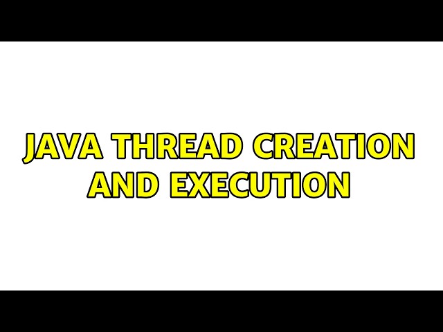 Java thread creation and execution