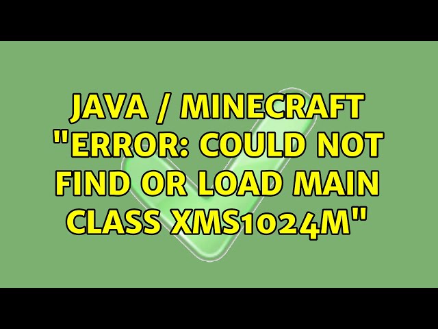 Ubuntu: Java / Minecraft "Error: Could not find or load main class Xms1024M" (2 Solutions!!)