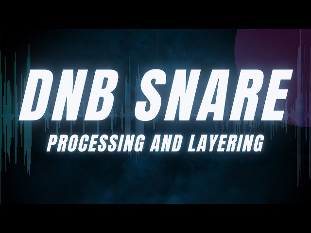 DNB SNARE | Processing & Layering - A perfect snare
