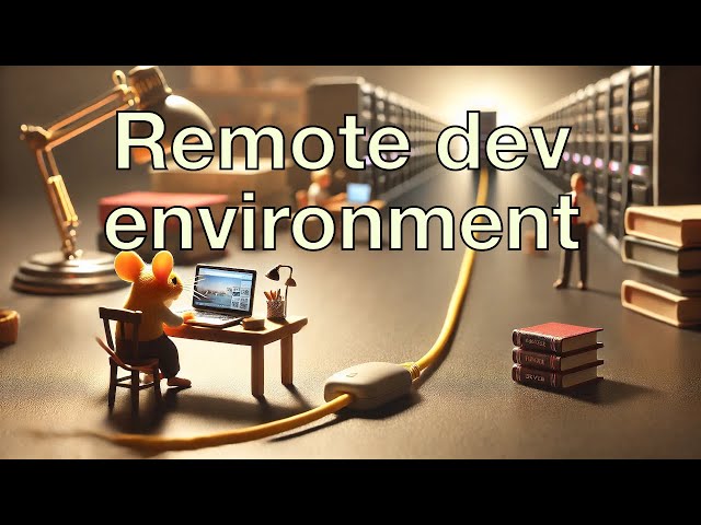 How to set up a remote development environment