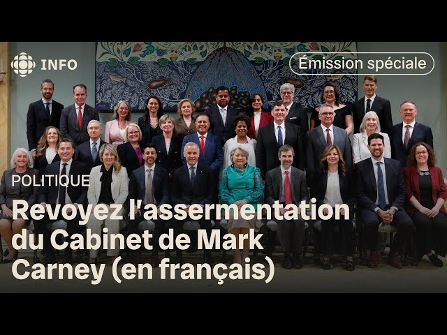 Le Cabinet de Mark Carney dévoilé : revoyez notre émission spéciale sur l'assermentation