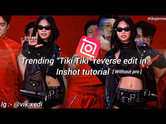 TIKI TIKI REVERSE EDIT TUTORIAL INSHOT #jennie #fyp 