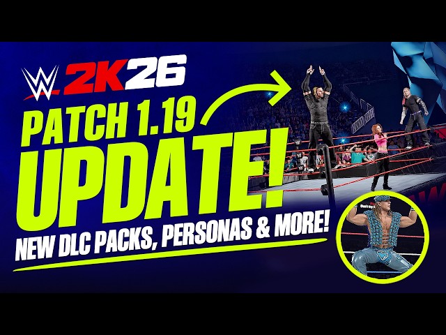 WWE 2K26 Patch 1.19: BIG Content Update! New Personas, Entrances, DLC Packs & More