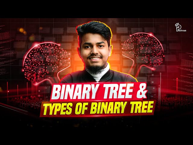 Binary Tree & Types of Binary Tree | Data Structures Tutorials | বাংলা ( Bangla )