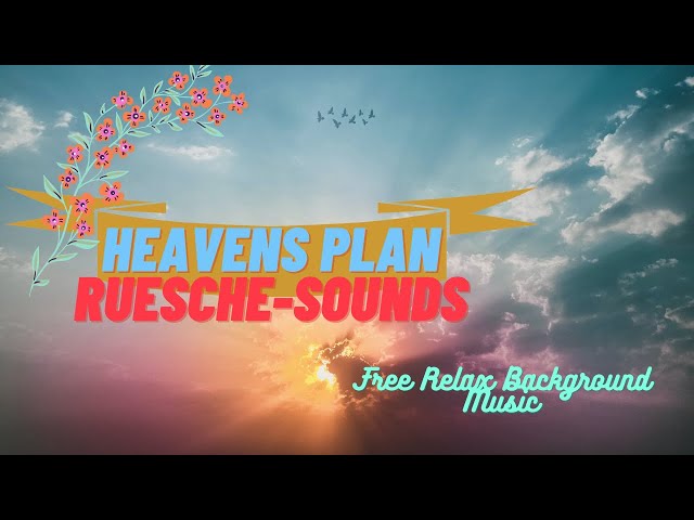 Free Relax Background Music: Heavens Plan by Ruesche (Relax your mind)
