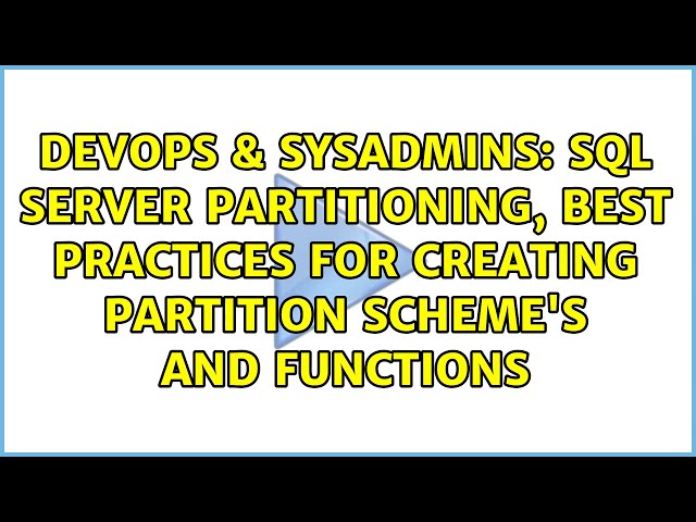SQL Server Partitioning, best practices for creating partition scheme's and functions