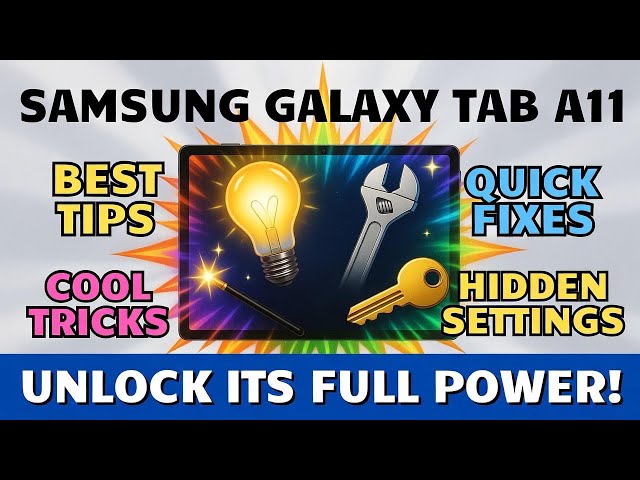 Samsung Galaxy Tab A11 – Best Tips, Tricks, Fixes & Hidden Settings