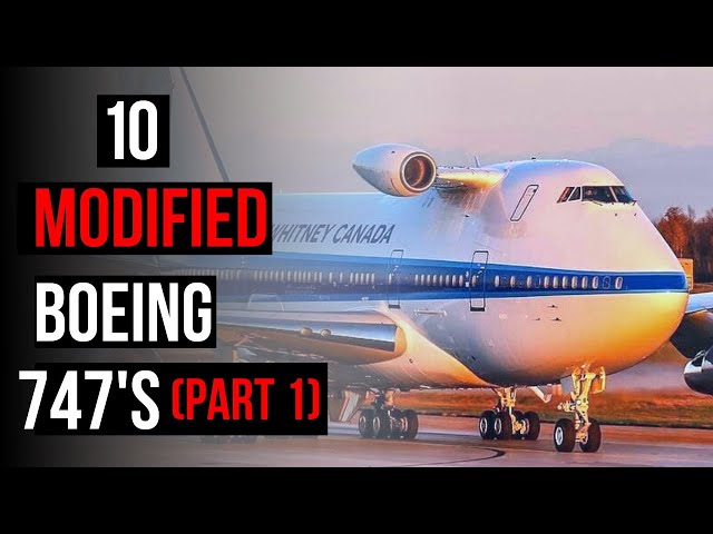 Top 10 Modified Boeing 747’s